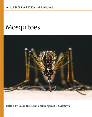 Mosquitoes: A Laboratory Manual - Duvall, Laura B (Editor), and Matthews, Benjamin (Editor)