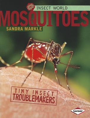 Mosquitoes: Tiny Insect Troublemakers - Markle, Sandra