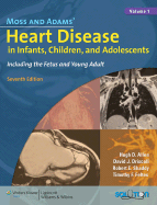 Moss and Adams' Heart Disease in Infants, Children, and Adolescents: Including the Fetus and Young Adult