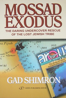 Mossad Exodus: The Daring Undercover Rescue of the Lost Jewish Tribe - Shimron, Gad