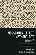 Mossbauer Effect Methodology Volume 7: Proceedings of the Seventh Symposium on Mossbauer Effect Methodology New York City, January 31, 1971
