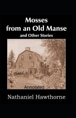 Mosses From an Old Manse Annotated - Hawthorne, Nathaniel