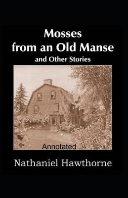 Mosses From an Old Manse Annotated - Hawthorne, Nathaniel