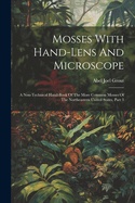 Mosses With Hand-lens And Microscope: A Non-technical Hand-book Of The More Common Mosses Of The Northeastern United States, Part 3