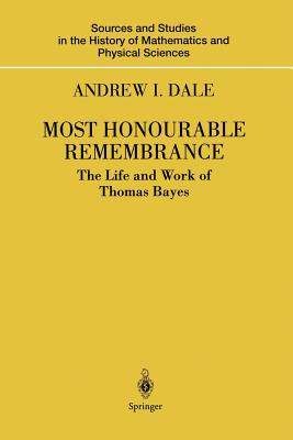 Most Honourable Remembrance: The Life and Work of Thomas Bayes - Dale, Andrew I.