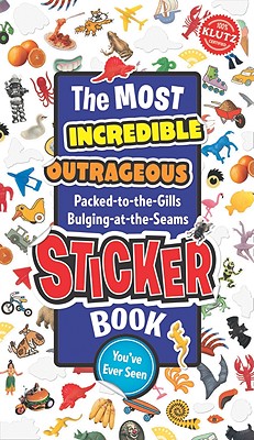 Most Incredible, Outrageous Sticker Book - Klutz Eds