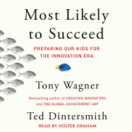 Most Likely to Succeed: Preparing Our Kids for the New Innovation Era
