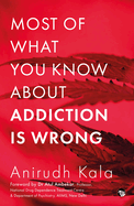 Most of What You Know about Addiction Is Wrong