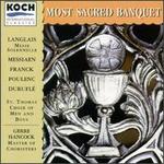 Most Sacred Banquet - Judith Hancock (organ); St. Thomas Choir of Men and Boys (choir, chorus)