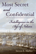 Most Secret and Confidential: Intelligence in the Age of Nelson