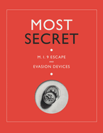 Most Secret: M.I.9 Escape and Evasion Devices