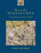Mostly Miniatures: An Introduction to Persian Painting