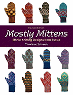 Mostly Mittens: Ethnic Knitting Designs from Russia