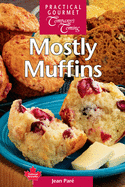 Mostly Muffins: All-New Recipes