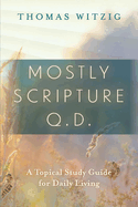 Mostly Scripture Q.D.: A Topical Study Guide for Daily Living