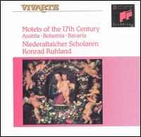 Motets of the 17th Century: Austria, Bohemia, Bavaria - Niederaltaicher Scholaren; Konrad Ruhland (conductor)