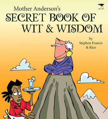 Mother Anderson's secret book of wit & wisdom - Francis, Stephen, and Schacherl, Rico