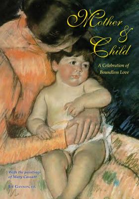 Mother & Child: A Celebration of Boundless Love - Gannon, Joe