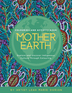 Mother Earth Colouring and Activity Book: Explore and Discover Indigenous Culture Through Colouring