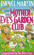 Mother Eve's Garden Club: Lessons to Learn from Your Biblical Sisters - Martin, Lajoyce, and Lajoyce, Martin