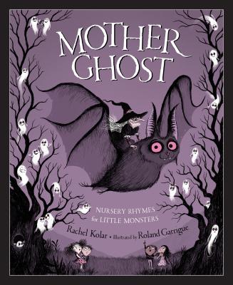 Mother Ghost: Nursery Rhymes for Little Monsters - Kolar, Rachel, and Ryan, Tamara (Narrator)