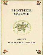 Mother Goose or The Old Nursery Rhymes