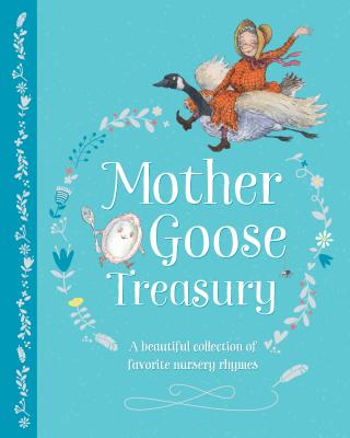 Mother Goose Treasury: A Beautiful Collection of Favorite Nursery Rhymes - Lamont, Priscilla