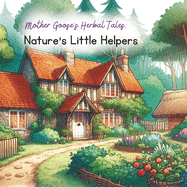 Mother Goose's Herbal Tales: Nature's Little Helpers