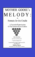 Mother Goose's Melody or Sonnets for the Cradle: A Facsimile Reproduction of the Olldest Known Edition