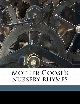 Mother Goose's nursery rhymes - Walter, L Edna (Creator)