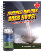 Mother Nature Goes Nuts!: Amazing Natural Disasters - Klutz Press (Editor)