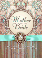 Mother of the Bride: Refreshment and Wisdom for the Mother of the Bride