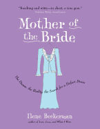 Mother of the Bride: The Dream, the Reality, the Search for a Perfect Dress