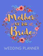 Mother of the Bride Wedding Planner: Dark Blue Wedding Planner Book and Organizer with Checklists, Guest List and Seating Chart