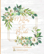 Mother of the Bride Wedding Planner & Organizer: Large Roses Wedding Planning Organizer - Seating charts - Guest Lists - Detailed worksheets - Checklists and More