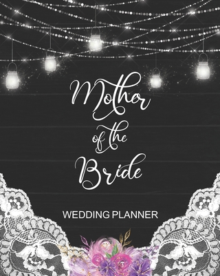 Mother of the Bride Wedding Planner: Rustic Wedding Planning Organizer with detailed worksheets and checklists. - Wedding Planners, Akamai
