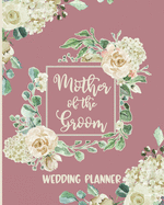 Mother of the Groom Wedding Planner: Wedding Planning Organizer with detailed worksheets and checklists.