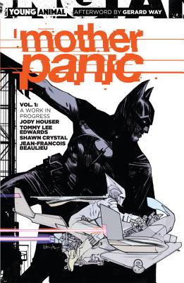 Mother Panic Vol. 1: A Work in Progress - Houser, Jody