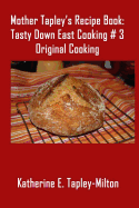 Mother Tapley's Recipe Book: Original Cooking