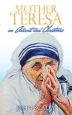Mother Teresa on Advent and Christmas - Scally, John