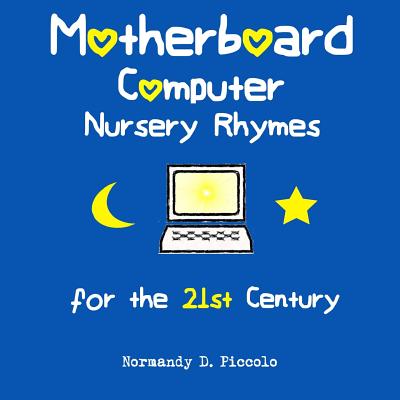 Motherboard Computer Nursery Rhymes for the 21st Century - Piccolo, Normandy D