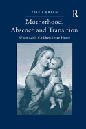 Motherhood, Absence and Transition: When Adult Children Leave Home