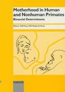 Motherhood in Human and Nonhuman Primates: Biosocial Determinants