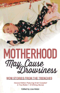 Motherhood May Cause Drowsiness: Mom Stories from the Trenches: A Second Edition Monkey Star Press Anthology