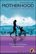 Motherhood - Philosophy for Everyone: The Birth of Wisdom