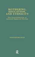 Mothering, Education, and Ethnicity: The Transformation of Japanese American Culture