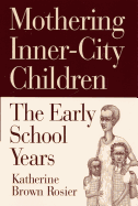 Mothering Inner-City Children: The Early School Years