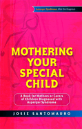 Mothering Your Special Child: A Book for Mothers or Carers of Children Diagnosed with Asperger Syndrome