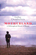 Motherland: A Philosophical History of Russia