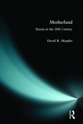 Motherland: Russia in the 20th Century - Marples, David R